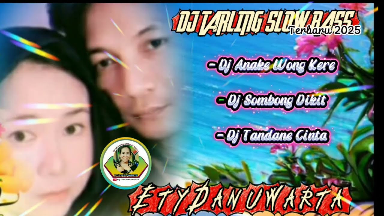 DJ TARLING SLOW BASS - ETY DANUWARTA 🎵 Dj Anake Wong Kere [ Dj Tarling Terbaru 2025