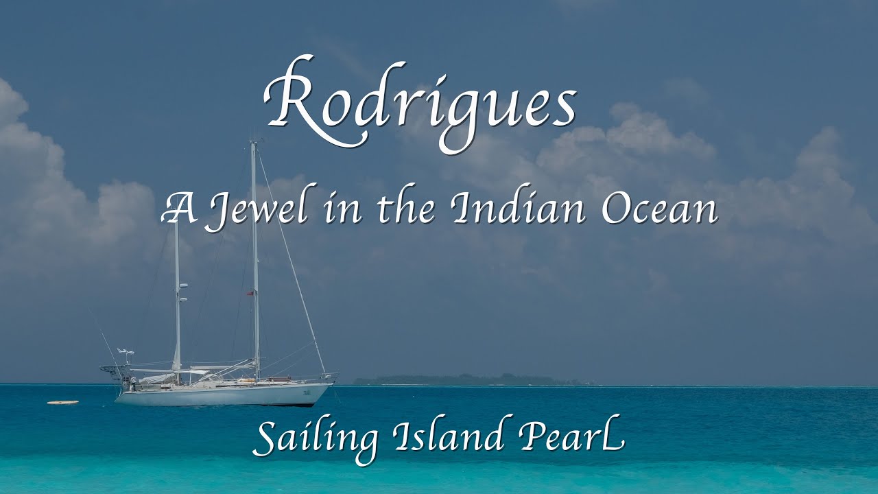 Rodrigues Island   Jewel in Indian Ocean   Ep. 12  Sailing Island Pearl