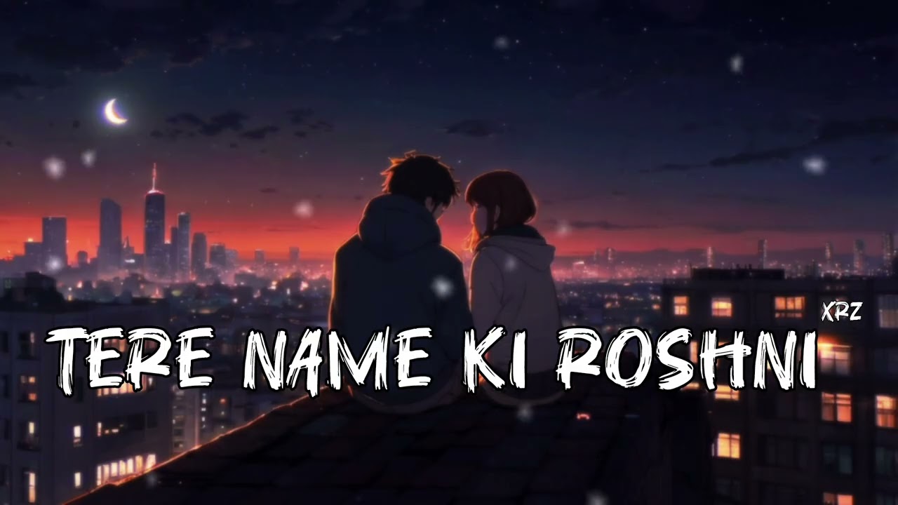Tere Naam Ki Roshani 💖 | Emotional Romantic Song | Late Night Vibes