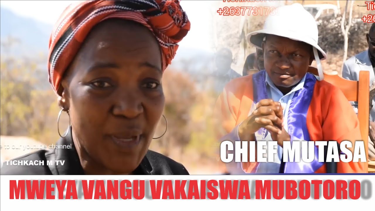 MWEYA VANGU VAKAISWA MUBHOTORO CHIEF MUTASA