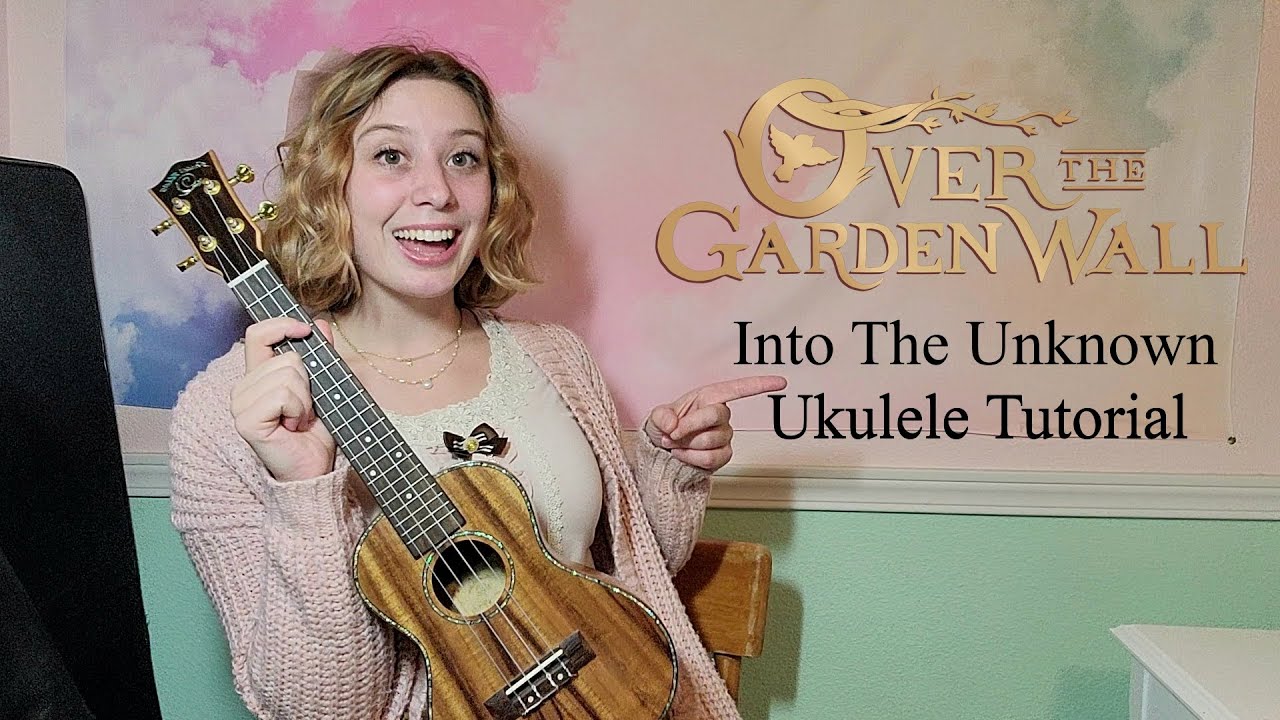 Into the Unknown - Ukulele Tutorial - Over the Garden Wall