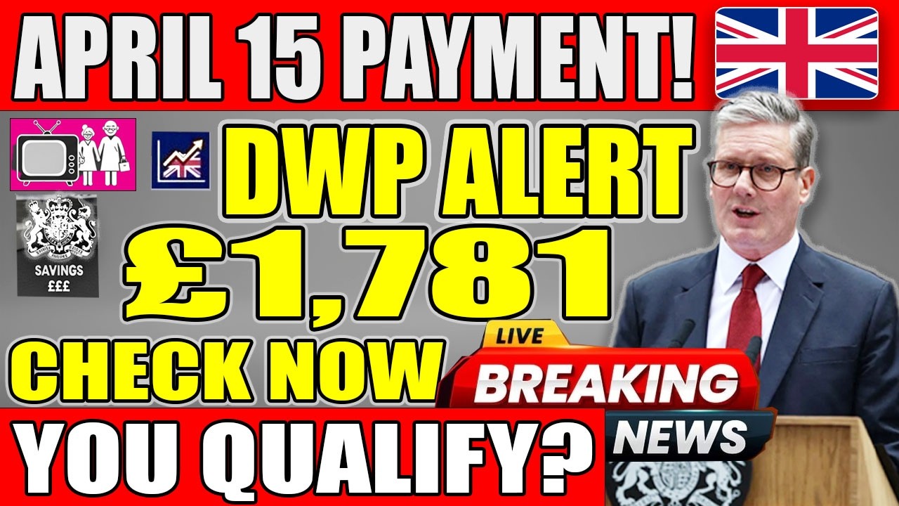 🚨 DWP CONFIRMED &pound;1,781 Payment | April 15 Payout Details | Check Your Eligibility Now 💷