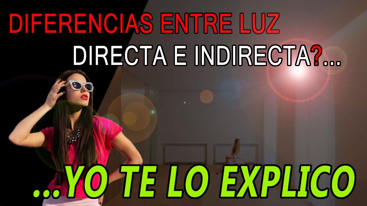 DIFERENCIAS ENTRE LUZ DIRECTA E INDIRECTA 💡 Tipos de iluminaci&oacute;n (Ilumina TU espacio correctamente)👌