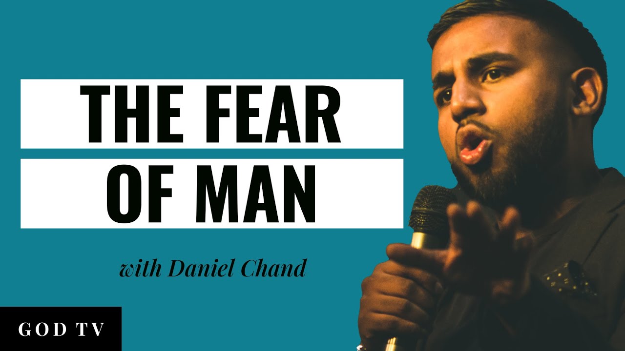 Overcoming the Fear of Man | Daniel Chand