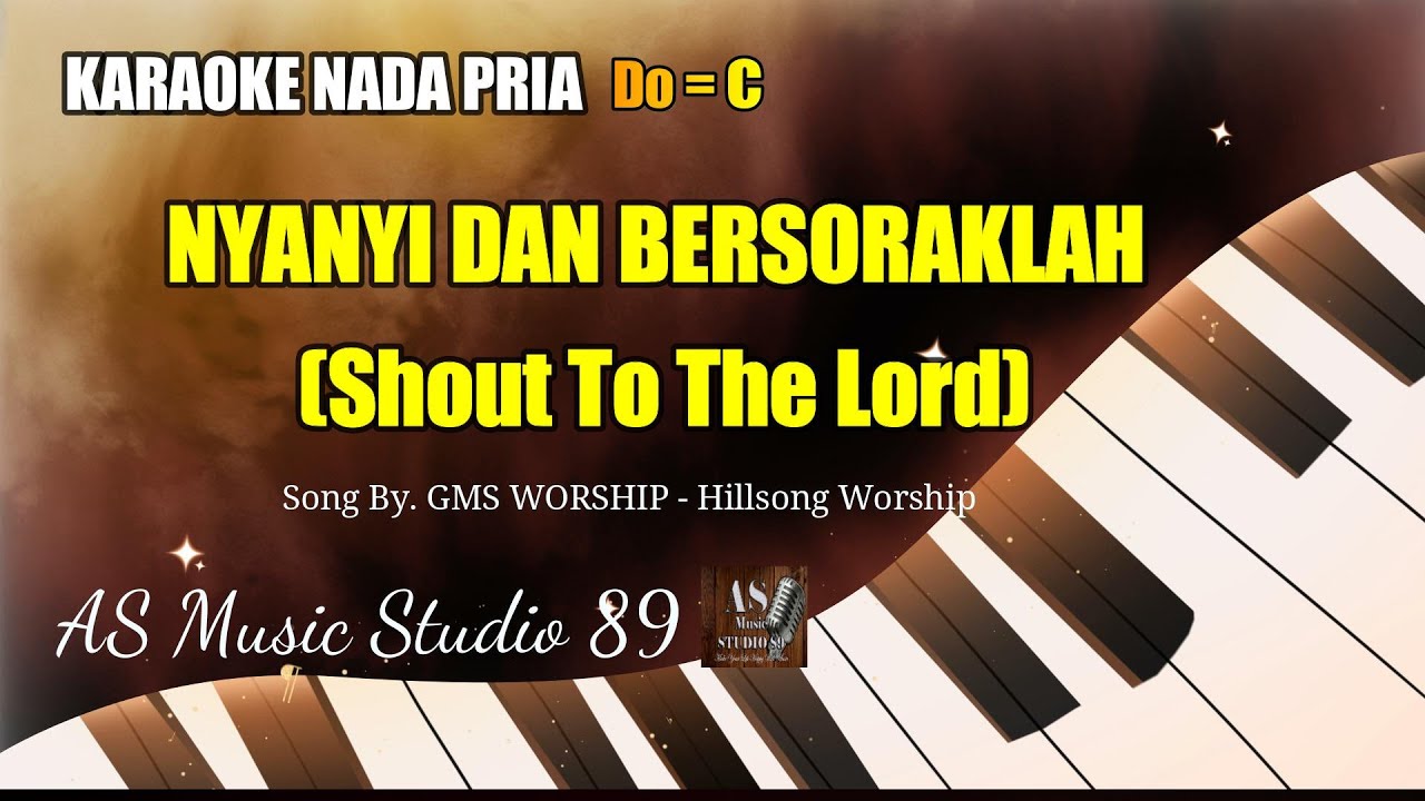 NYANYI DAN BERSORAKLAH (Shout To The Lord)  - KARAOKE ROHANI KRISTEN  || NADA PRIA Do = C