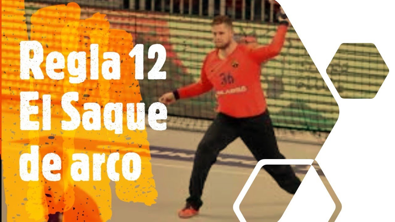 Regla 12 del Balonmano - El Saque de arco
