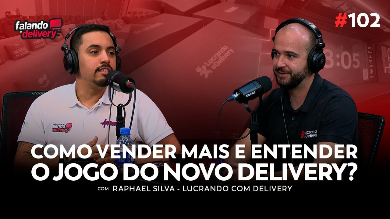 EP 102 - Como vender mais e entender o jogo do novo delivery? (Rapha Silva - Lucrando com Delivery)