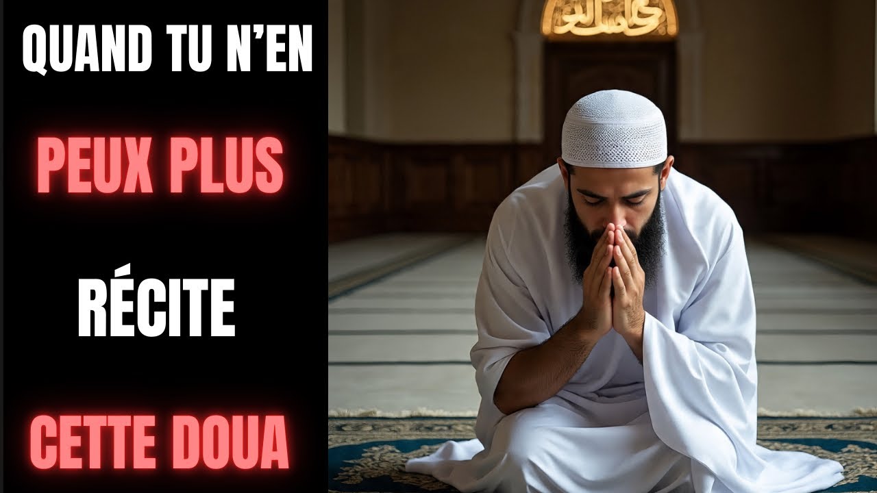 Quand Tu N’en Peux Plus… Récite Cette Doua et Vois l’Aide d’Allah Descendre.