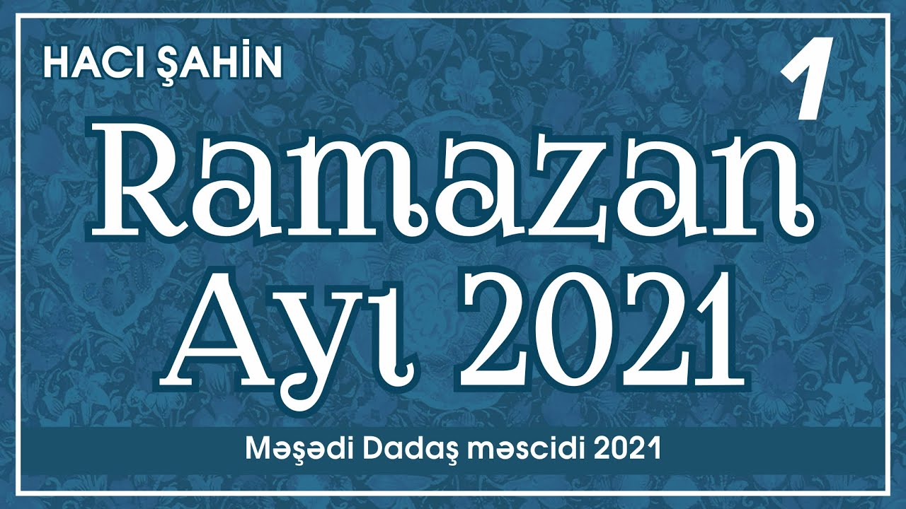 Hacı Şahin - Ramazan ayı 2021 - 1  (14.04.2021)