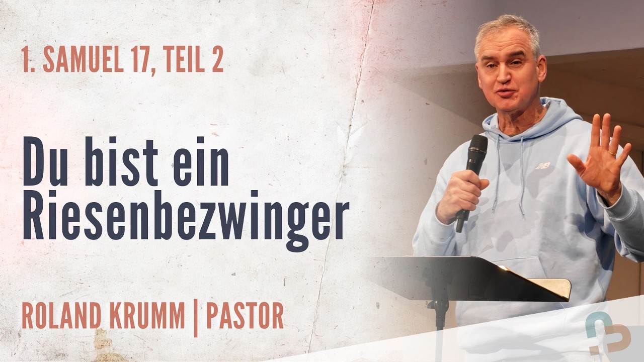 Du bist ein Riesenbezwinger | 1. Samuel 17, Teil 2 | Roland Krumm | 08.02.2026