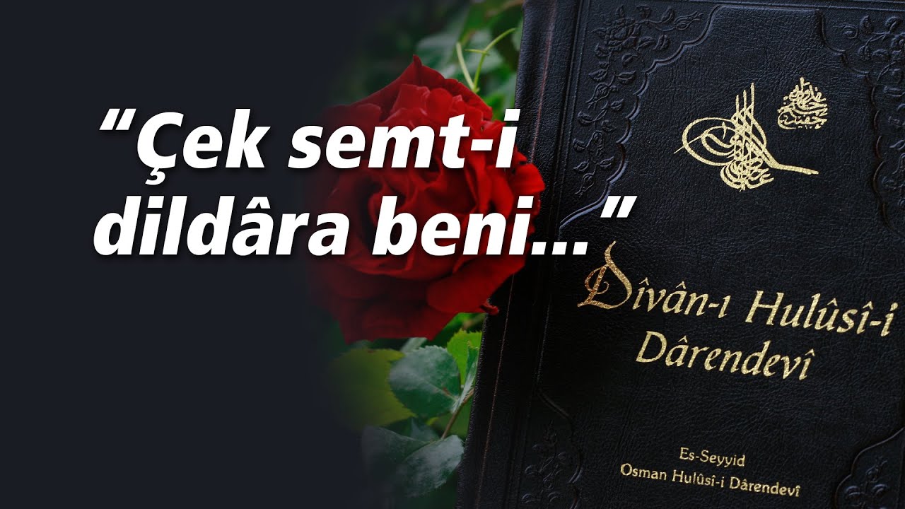 Divan-ı Hulusi | Ey s&acirc;rb&acirc;n men n&acirc;t&uuml;v&acirc;n &ccedil;ek semt-i dild&acirc;ra beni