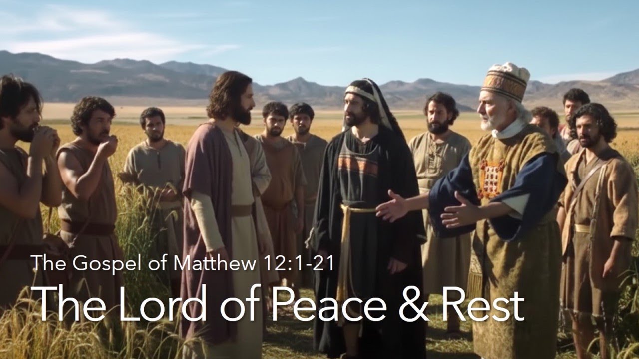 The Lord of Peace and Rest | Gospel of Matthew 12:1-21