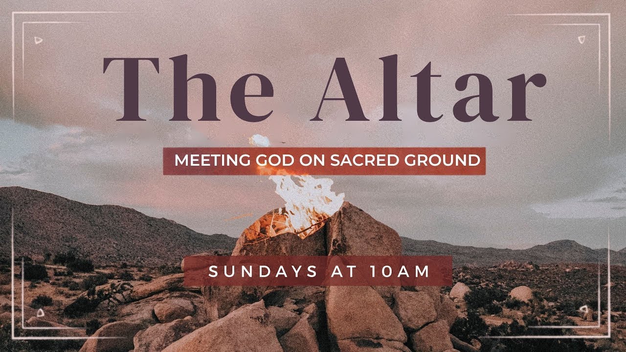 The Altar:  The Altars of Abraham, Pastor Aaron Taylor