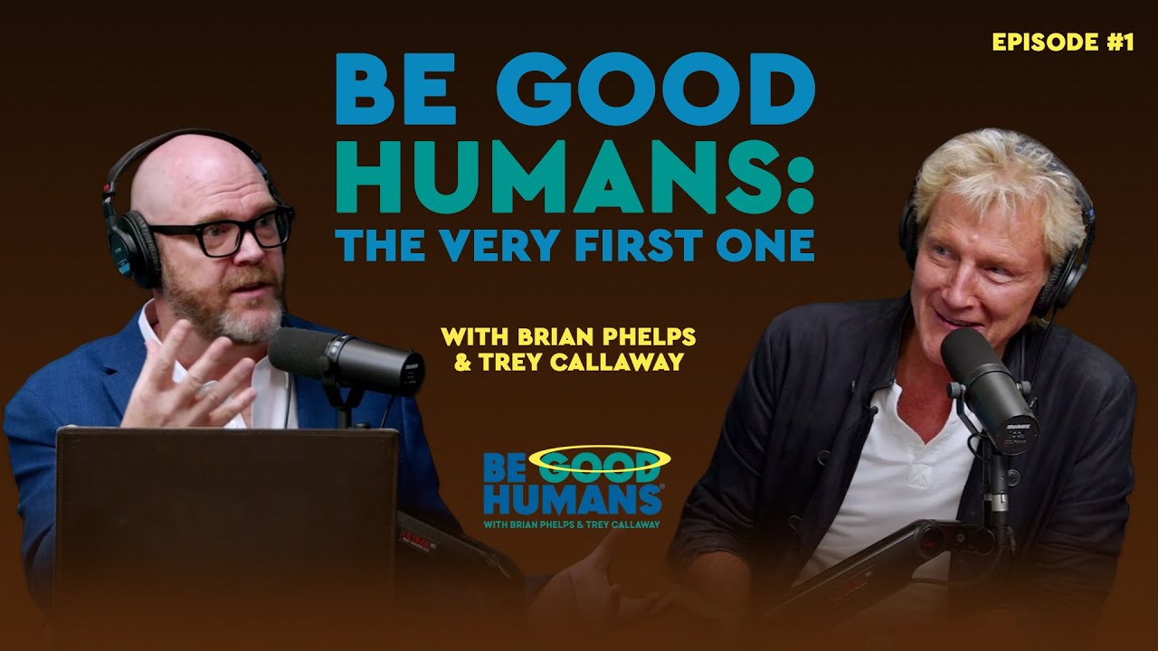 BE GOOD HUMANS: The Very First One