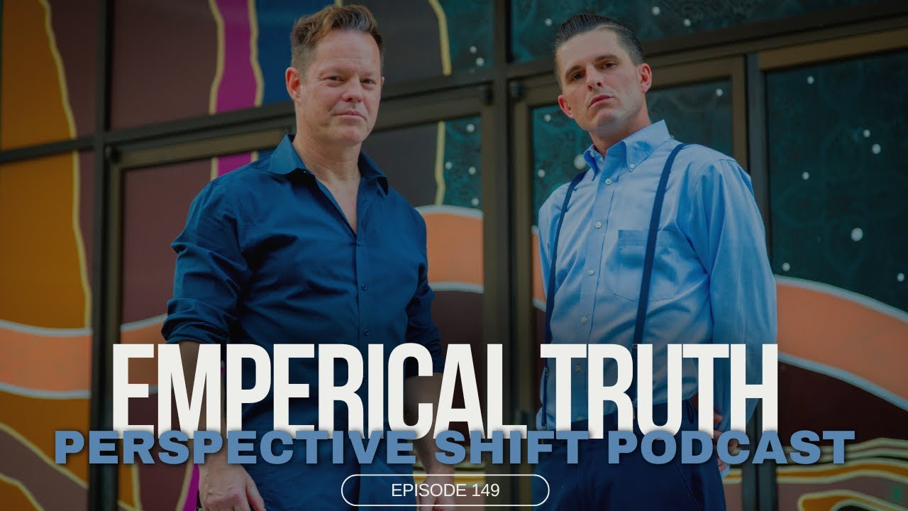 Empirical Truth | Perspective Shift Podcast Episode 149