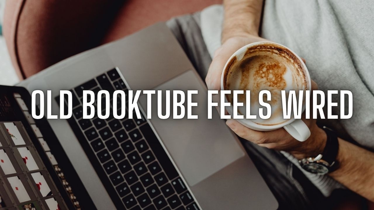The Strange Reality of Old BookTube Videos