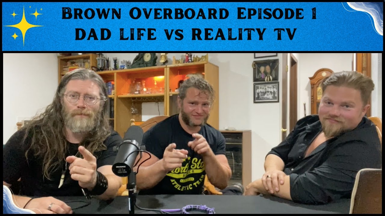 Жизнь отца против реалити-шоу | Brown Overboard - #001