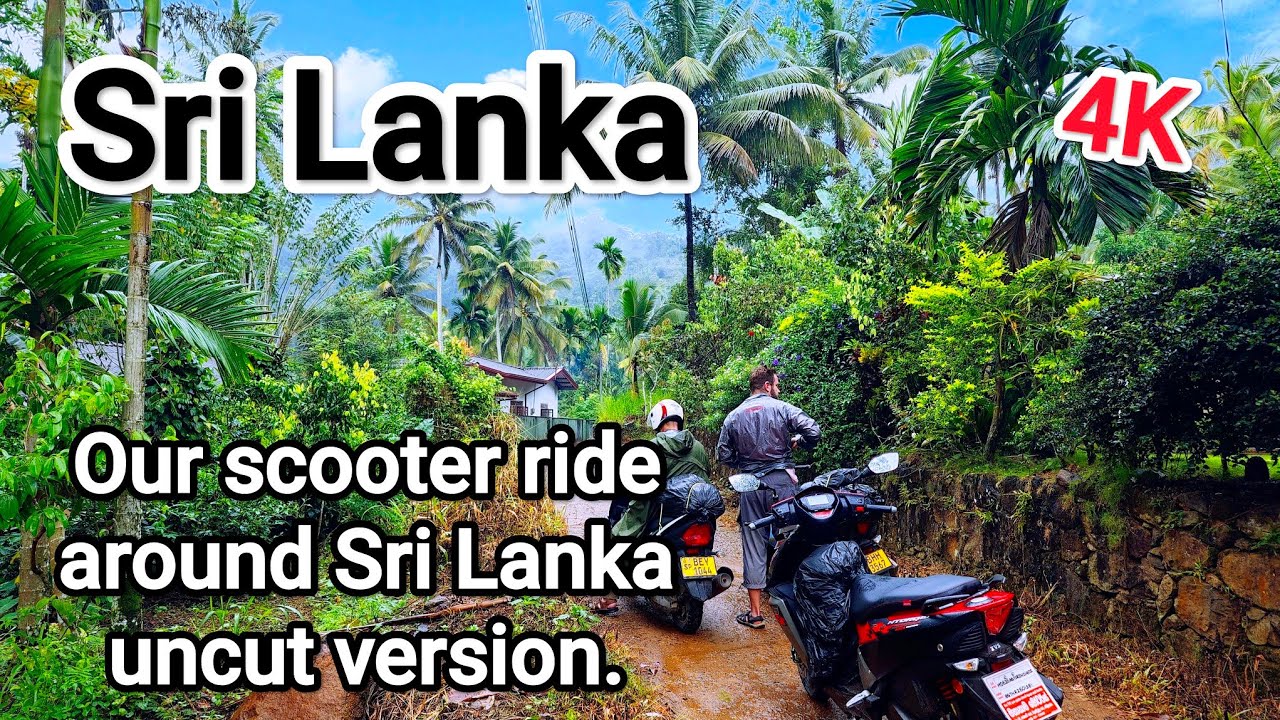 Sri Lanka 4K - Our scooter ride around Sri Lanka, uncut version.