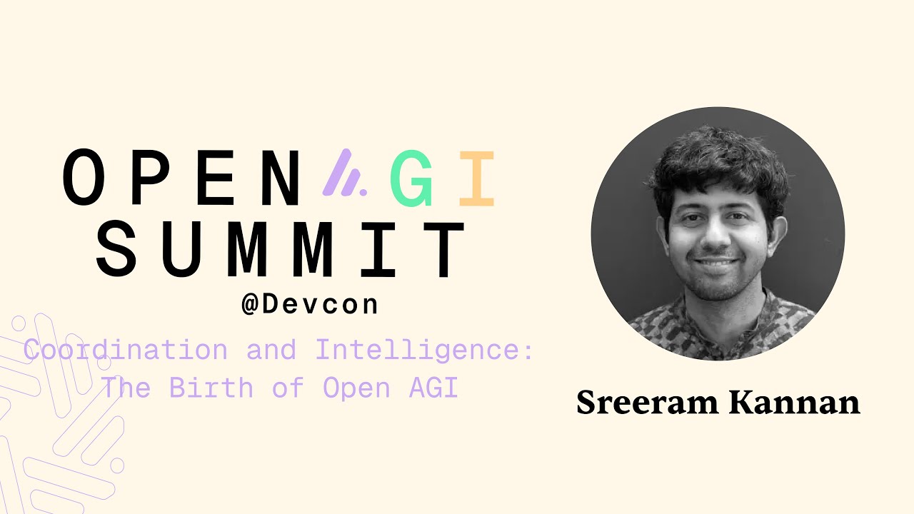 Coordination and Intelligence: The Birth of Open AGI | Sreeran Kannan | Devcon 2024