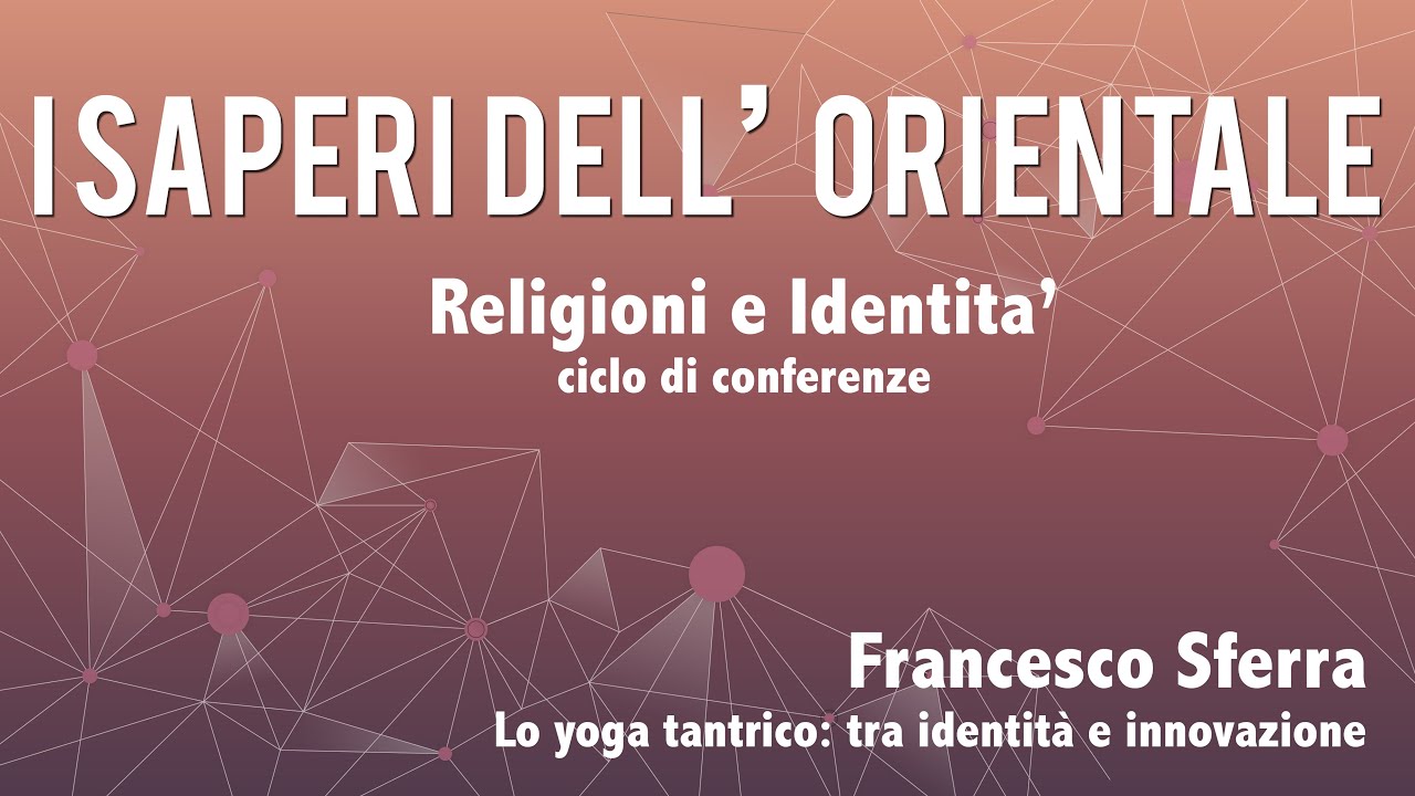 Francesco Sferra - Lo yoga tantrico: tra identità e innovazione