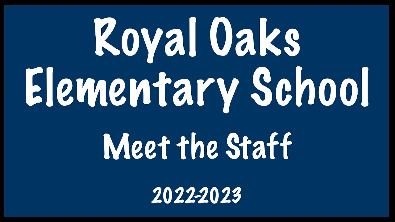 Royal Oaks Elementary School - Meet the Staff 2022-2023