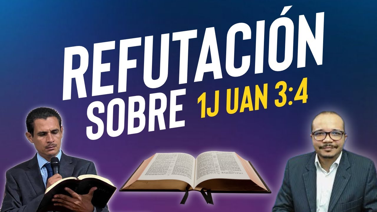 🔴 Refutación a Natanael Valoyes sobre 1 Juan 3:4.