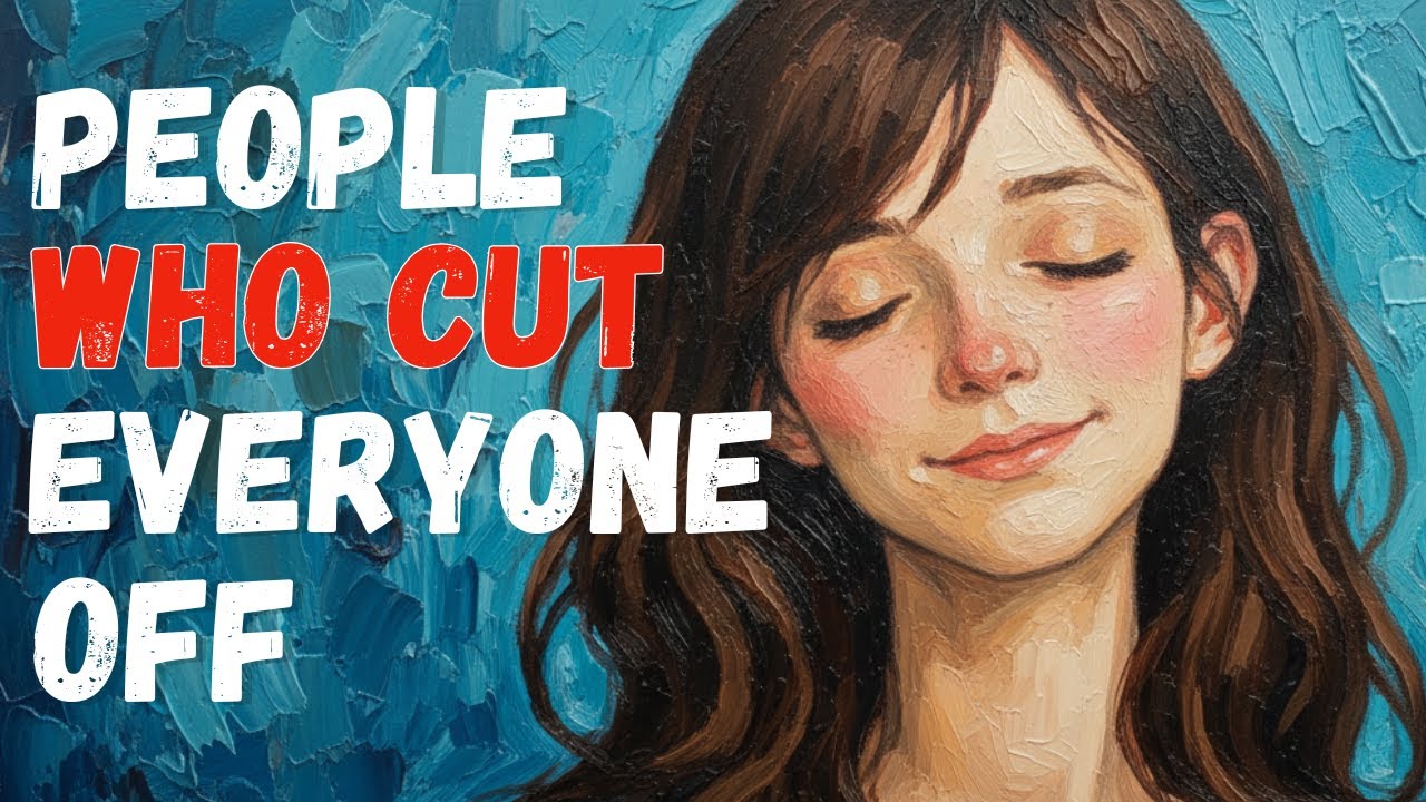 Psychology of People Who Cut Everyone Off