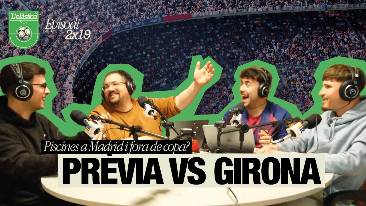 L'elàstica 2x19 - Piscines a Madrid, prèvia vs Girona i adeu copa?