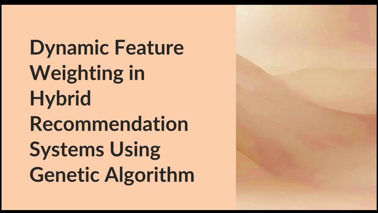 Dynamic Feature Weighting in Hybrid Recommendation Systems Using Genetic Algorithm