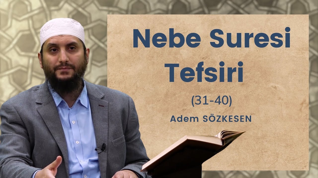 Nebe Suresi Tefsiri (31-40) | Adem Sözkesen