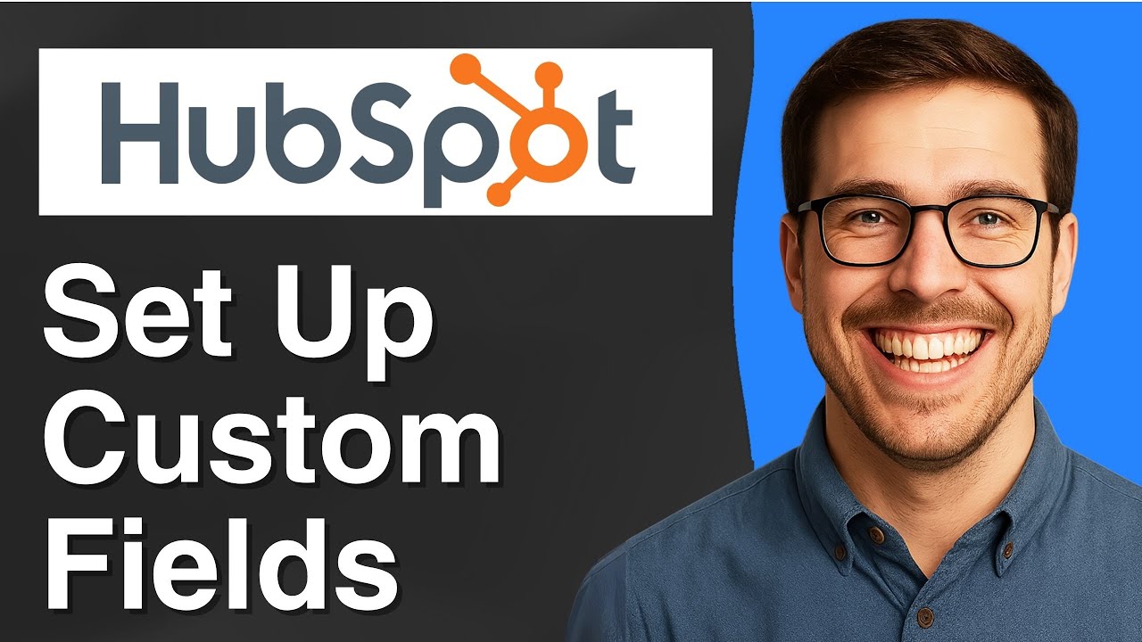 How to set up custom fields in HubSpot [2025 Easy Guide]