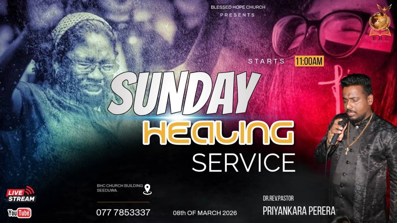 Sunday Healing & Miracle Service  -   ඉරුදින බලවත් හාස්කම් හා ආශීර්වාද දේව මෙහෙය