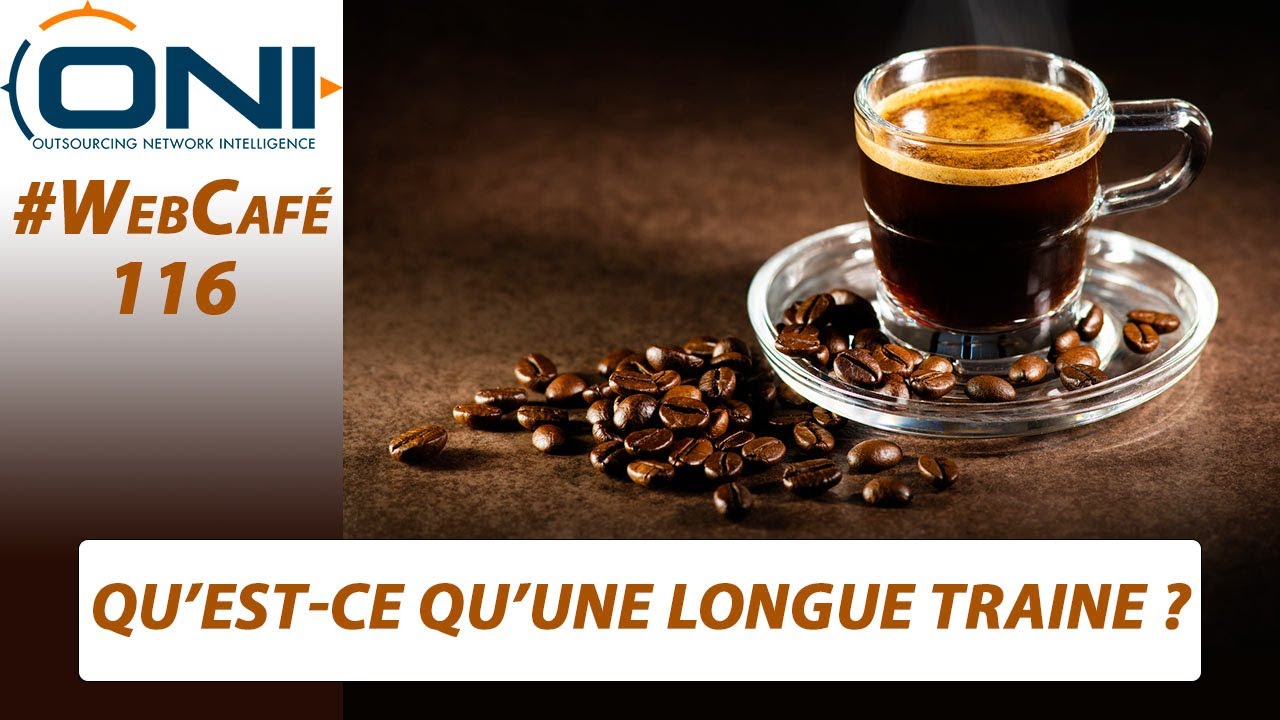 [#WebCaf&eacute; 116] QU'EST-CE QU'UNE LONGUE TRA&Icirc;NE ?
