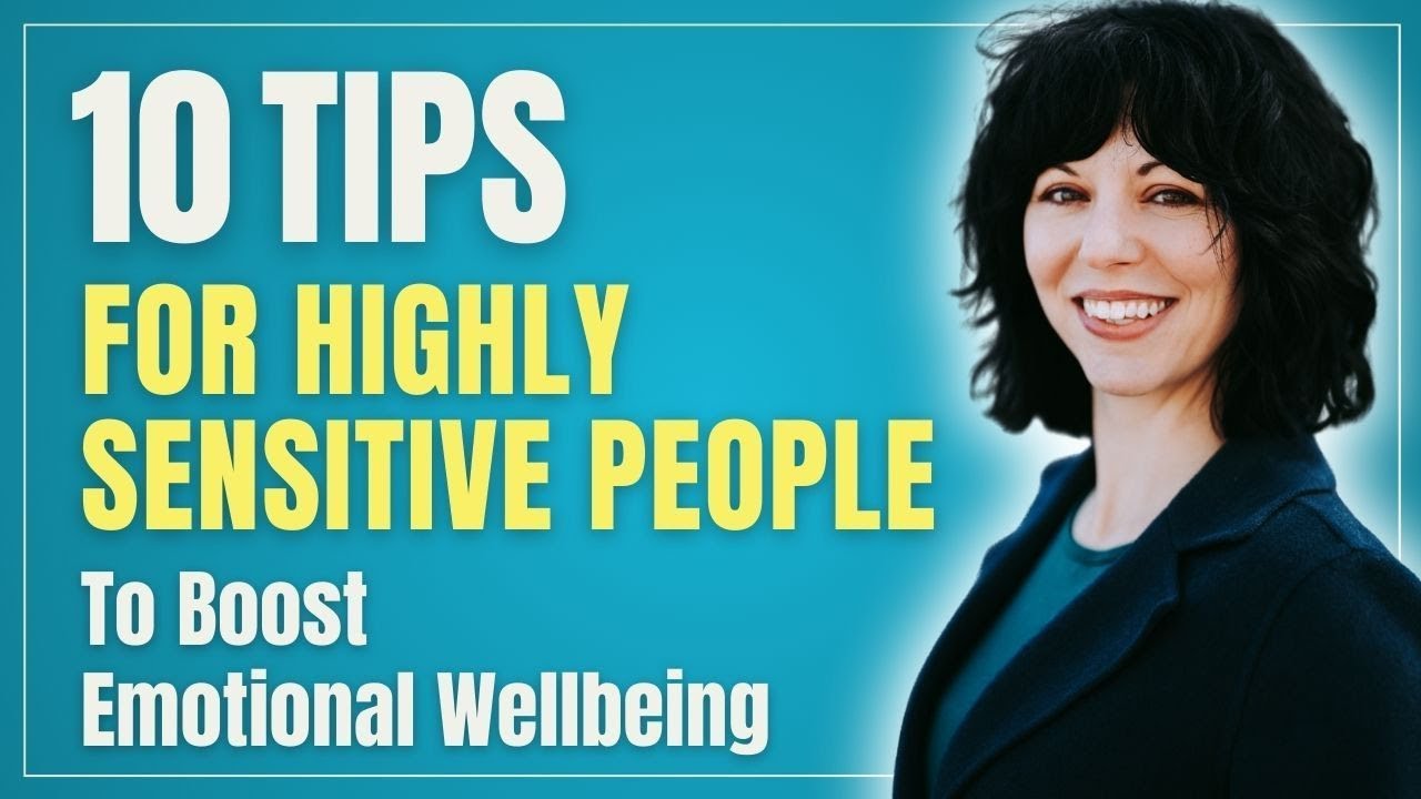 10 Tips for Highly Sensitive People (HSP) To Boost Emotional Well-being