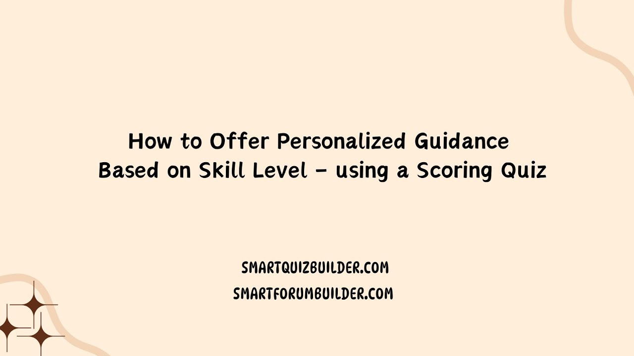 How to Offer Personalized Guidance Based on Skill Level – using a Scoring Quiz!