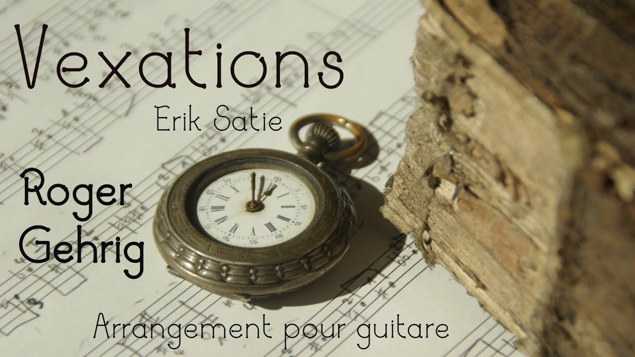 Vexations – Erik Satie [Arrangement pour guitare – Roger Gehrig]