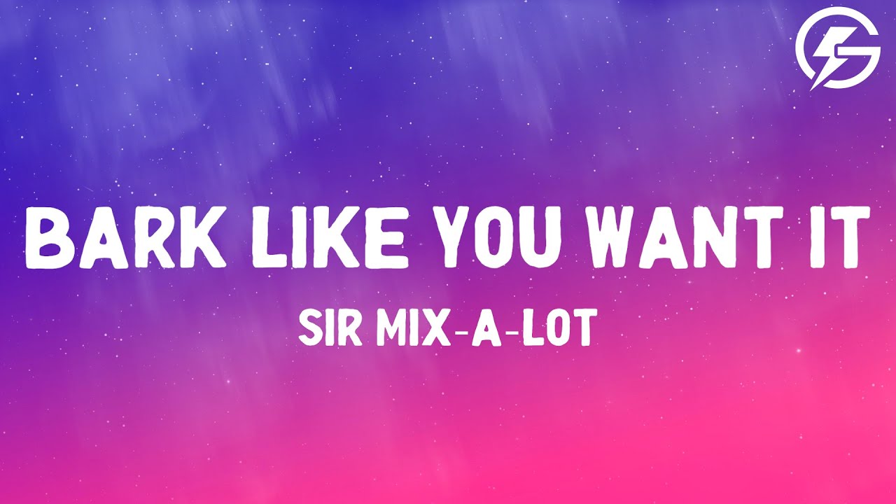 Sir Mix-a-Lot - Bark Like You Want It (Lyrics)