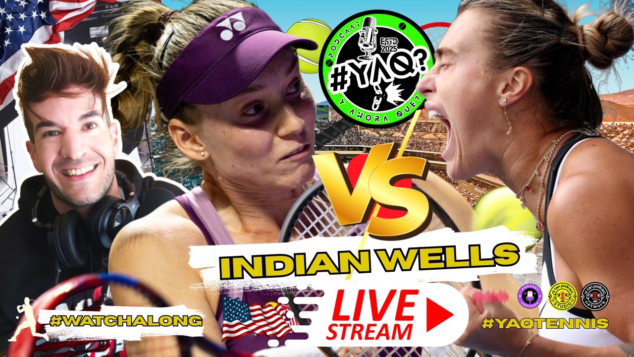🎾 Aryna Sabalenka vs Elena Rybakina • FINAL • California • EN VIVO • COMENTAMOS • #YAQTENNIS