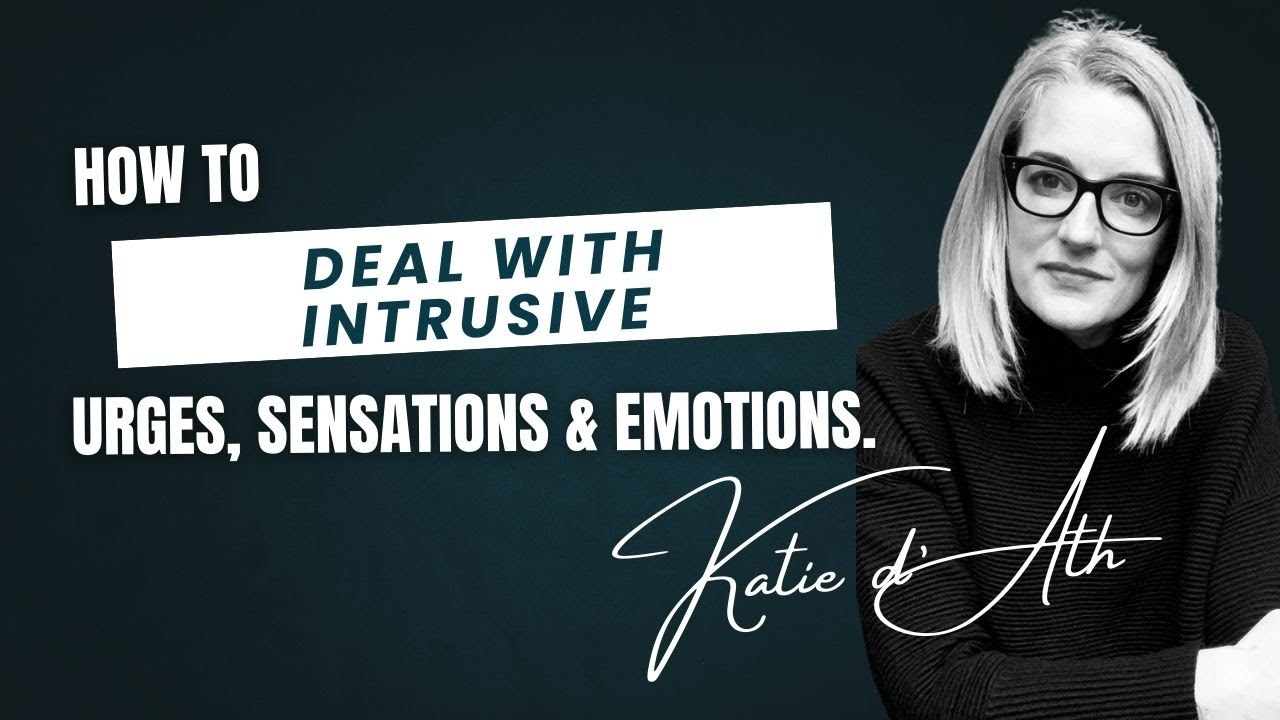 18. OCD Treatment - How to deal with intrusive urges, sensations & emotions