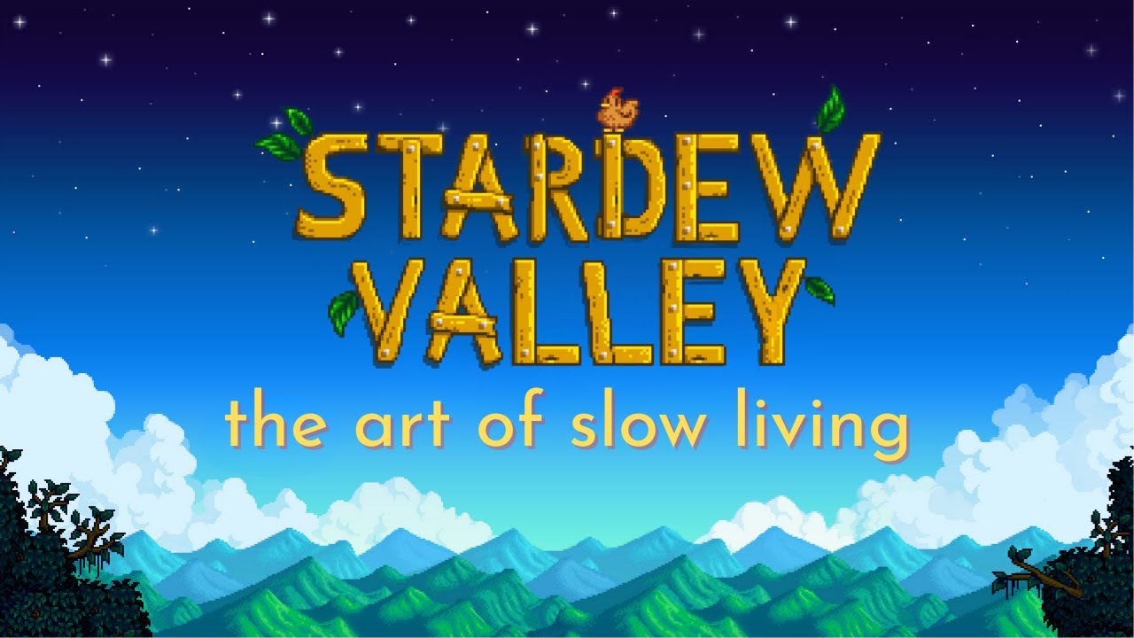 The Art of SLOW Living (Stardew Valley)