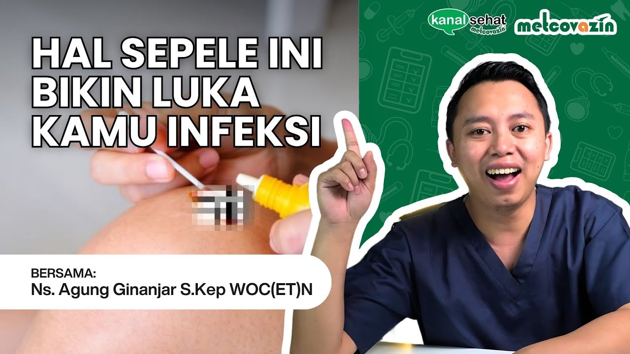 CARA MENGHINDARI LUKA INFEKSI | Kanal Sehat Metcovazin
