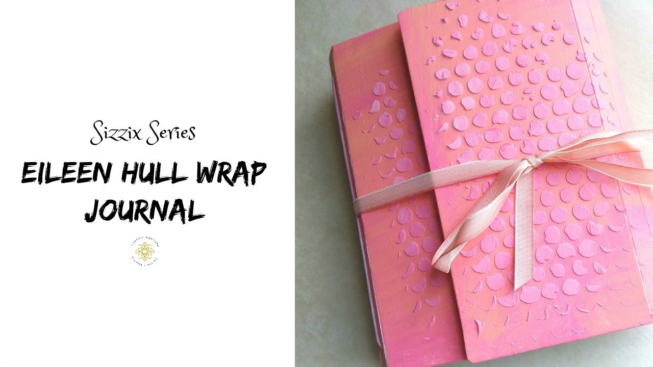 Sizzix Eileen Hull Wrap Journal Painting & Signatures