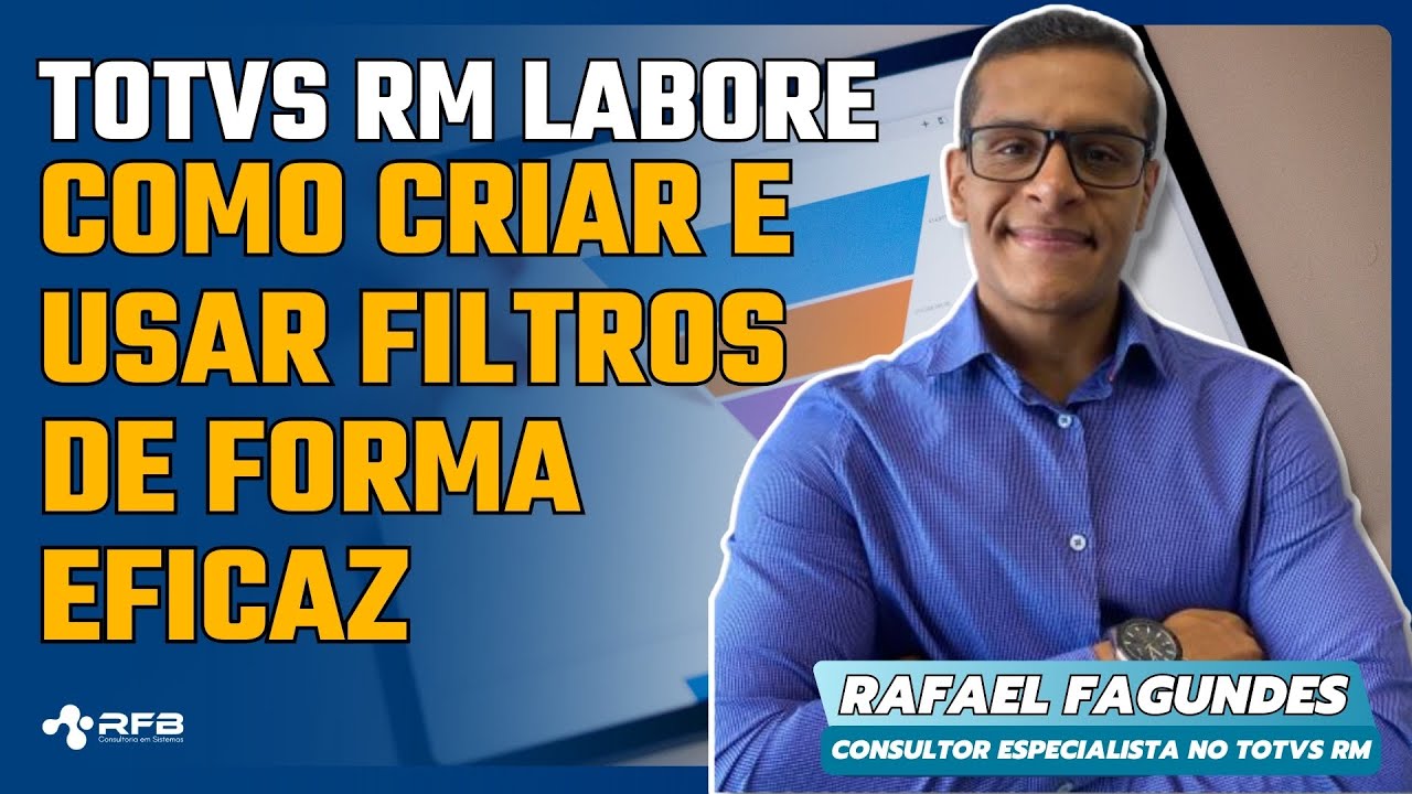 TOTVS RM: Como Criar e Usar Filtros de Forma Eficaz