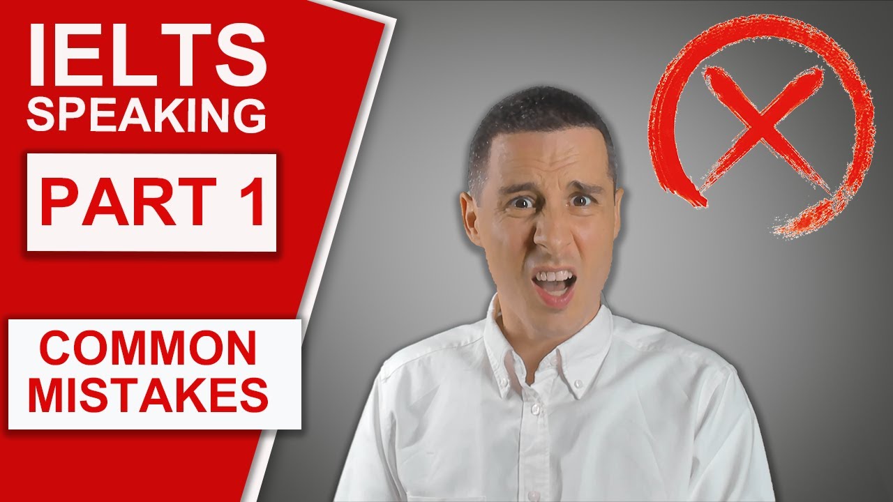 IELTS Speaking Part 1 - Common Mistakes