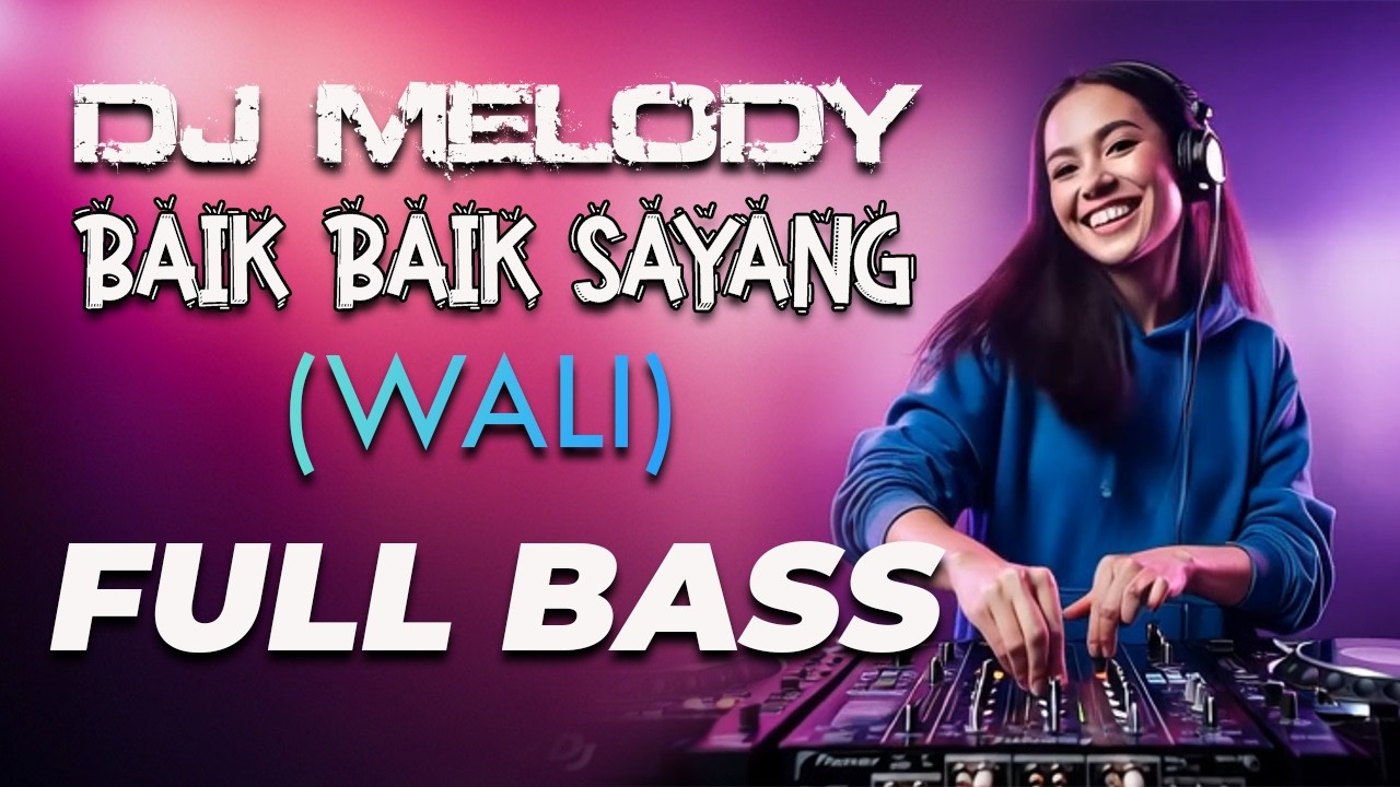 DJ MELODY BAIK BAIK SAYANG FULL BASS - ENERGI7 MEDIA