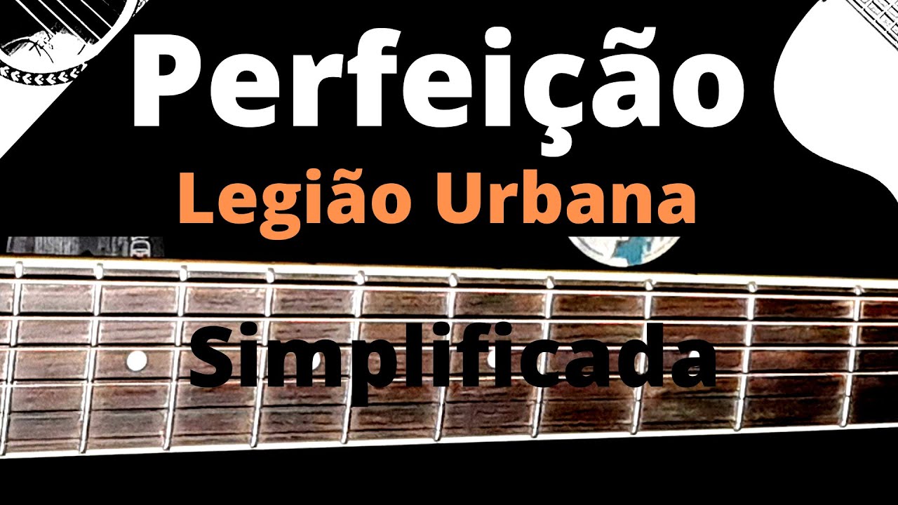 Perfeição - Legião Urbana - Aula de Violão
