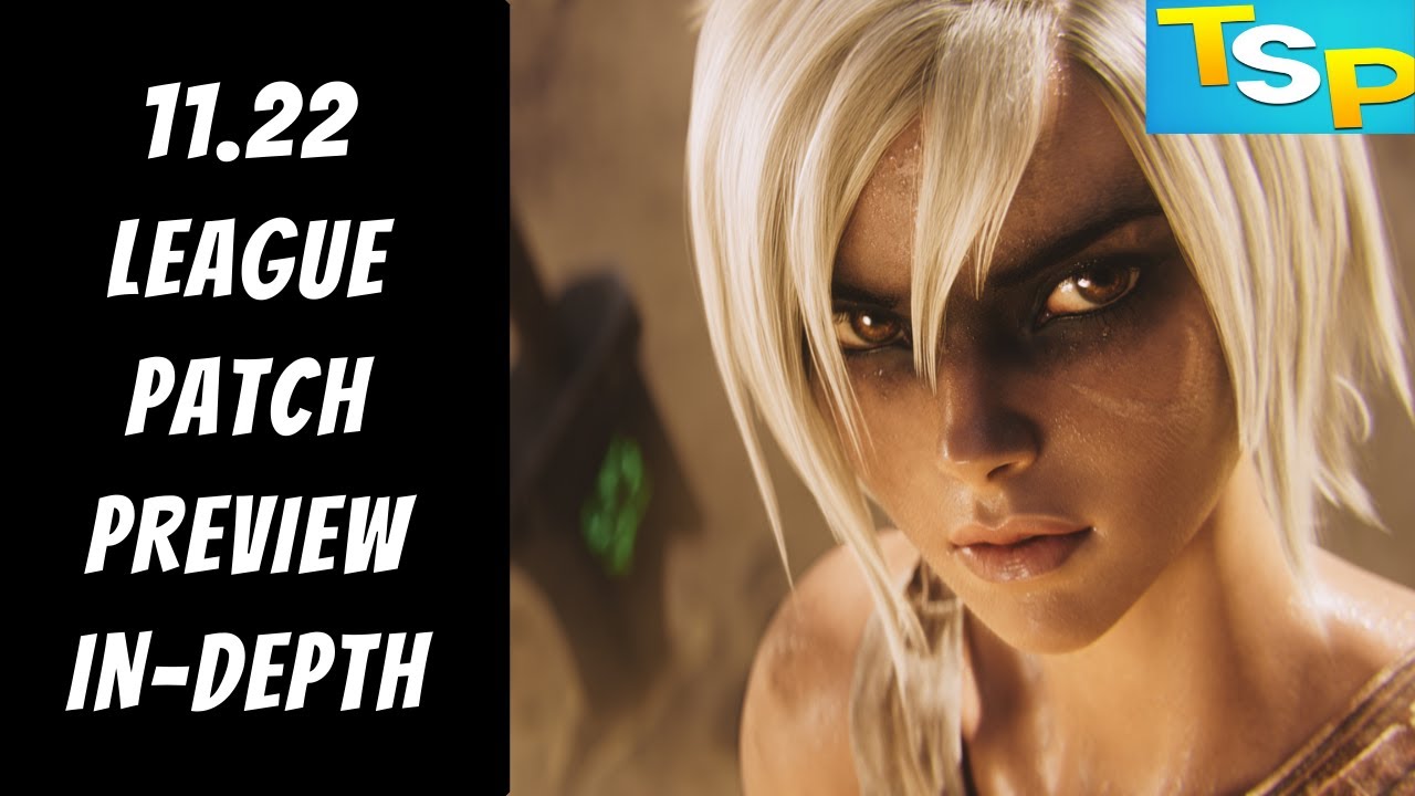 11.22 Patch Preview In-Depth -- League of Legends -- The Strategy Professor