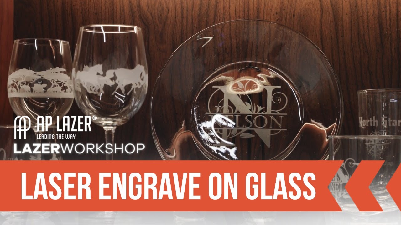 How to Laser Engrave Glass | The AP Lazer Workshop