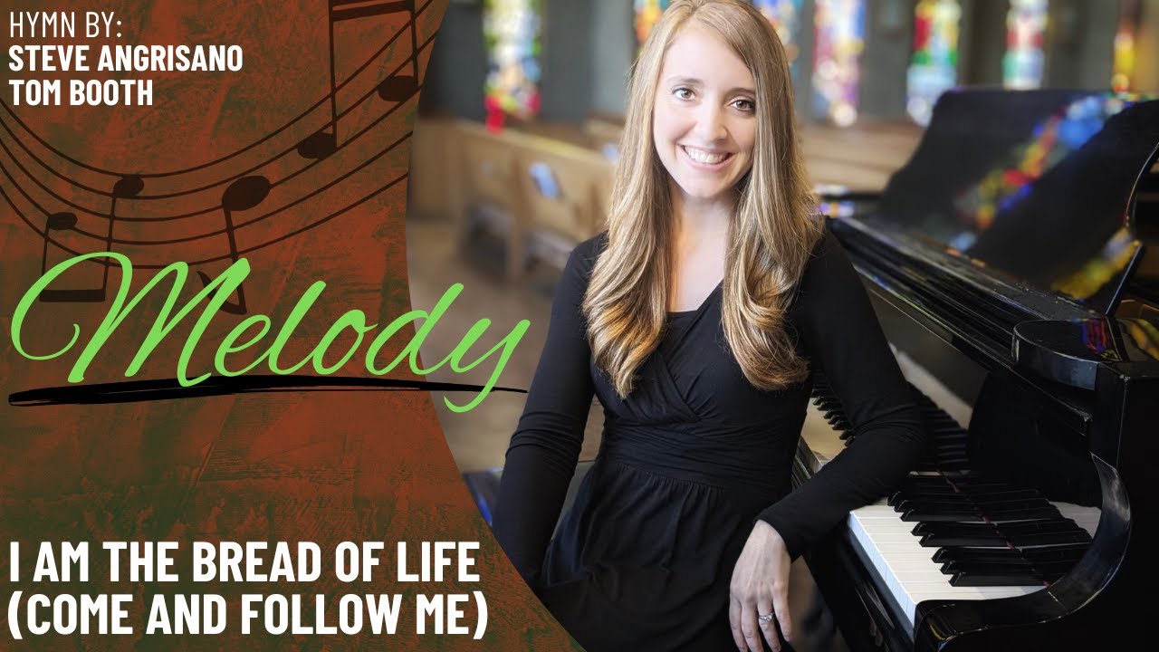 I Am the Bread of Life (Come and Follow Me) *Angrisano/Booth (Melody)
