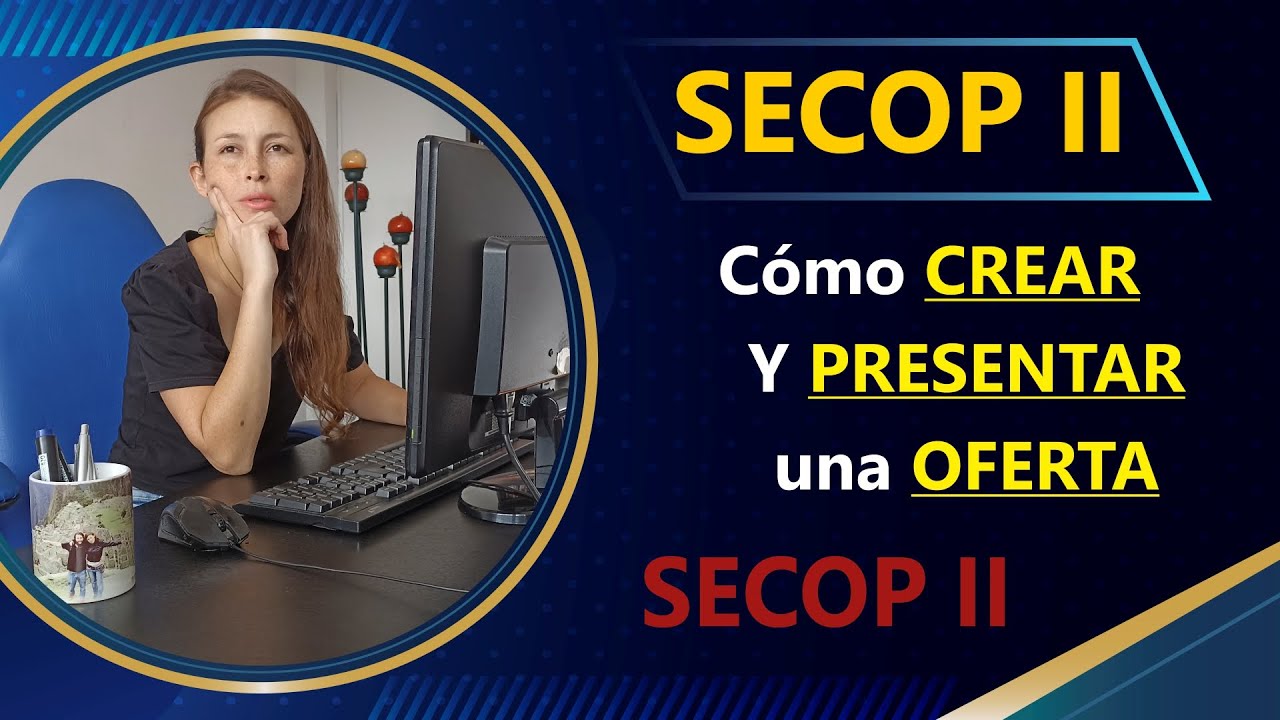 Cómo crear y presentar una oferta en el secop II